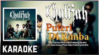 Khalifah  Puteri Di Rimba Karaoke HQ [upl. by Rotberg]