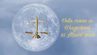 Volle maan in Weegschaal  25 Maart 2024 🌕♎ [upl. by Hoenack994]