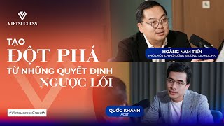 Hoàng Nam Tiến  PCT Hội đồng Trường Đại học FPT  Tạo đột phá từ những quyết định ngược lối [upl. by Mackintosh201]