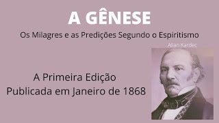 A Gênese  Allan Kardec  A Primeira Edição Publicada em Janeiro de 1868 [upl. by Aniham]