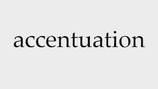 How to Pronounce accentuation [upl. by Peta402]