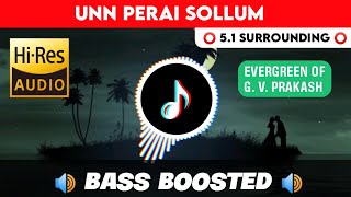 🔥🔥🔥Unn Perai Sollum  ⭕️ 51 SURROUND ⭕️  🔊 BASS™ BOOSTED 🔊  🔊SUB BASS™🔊  TTTHARMi2005 [upl. by Georgianna203]