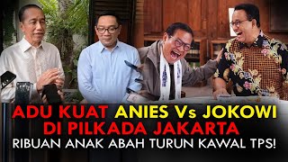 ADU KUAT ANIES Vs JOKOWI DI PILKADA JAKARTA RIBUAN ANAK ABAH TURUN KAWAL TPS [upl. by Ilsa]