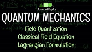 Quantum Mechanics  Field Quantization  Classical Field Equation Lagrangian Formulation  1 [upl. by Osrock]