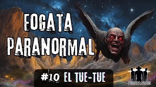 FOGATA PARANORMAL 10 TUETUE E HISTORIAS PARANORMALES DE CAMPO [upl. by Ahsayn]