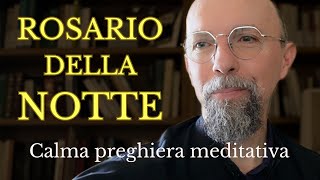 Rosario Della Notte  Preghiera Meditativa Notturna [upl. by Eeryt]