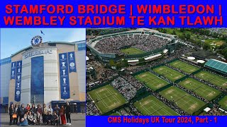 CHELSEA FC STADIUM WIMBLEDON TENNIS COURT WEMBLEY STADIUM TOUR CMS UK TOUR 2024PART  1 [upl. by Nnaitsirhc]