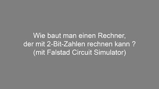 Wie baut man einen Rechner der mit 2BitZahlen rechnen kann  mit Falstad  Digitale Systeme [upl. by Edette619]