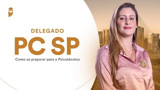 Delegado PC SP  Como se preparar para o Psicotécnico [upl. by Glinys]