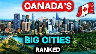 ALL 9 BIG Cities in CANADA Ranked WORST to BEST [upl. by Ativel]