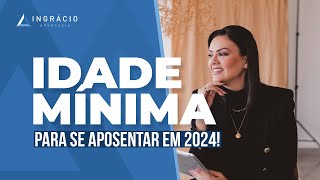 A Idade Mínima para se aposentar vai mudar em 2024 [upl. by Tsai]