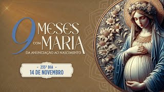 235º DIA  NOVE MESES COM MARIA 2024  NOVENA DA ANUNCIAÇÃO AO NASCIMENTO DE JESUS [upl. by Nissie]