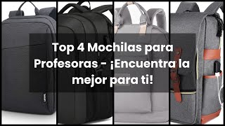 Mochila profesora Top 4 Mochilas para Profesoras  ¡Encuentra la mejor para ti ✅ [upl. by Zetta642]