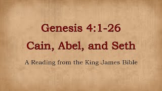 Genesis 4126 Cain Abel And Seth King James Bible reading with notes [upl. by Atews68]