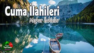 Cuma İlahileri 💖 Karışık İlahiler 💖 Hayırlı Cumalar 🌹 Yeşil Ravza İlahileri [upl. by Nayab]