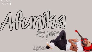 Afunika  My Past Lyrics [upl. by Jezebel105]