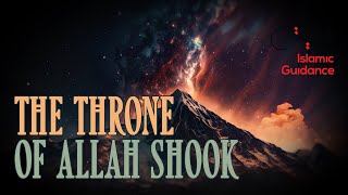 The Throne Of Allah Shook [upl. by Inotna]