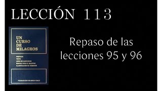 Lección 113 Un Curso de Milagros [upl. by Ettennad275]