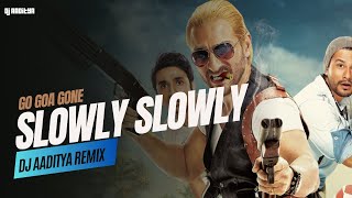 GO GOA GONE  SLOWLY SLOWLY  DJ AADITYA REMIX  SAIF ALI KHAN  KUNAL KHEMU  JIGAR SARAIYA [upl. by Artima]