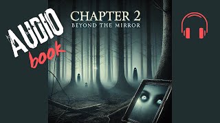 Beyond the Mirror Chapter 2  Reflections of Terror audiobook thriller urbanlegends audiobooks [upl. by Tsepmet]