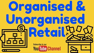 What is Organised and Unorganised Retailing [upl. by Lorianna]