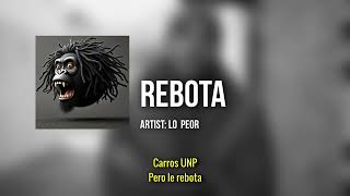 REBOTA  Lyric Video by LO PEOR [upl. by Ciaphus]