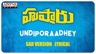 UNDIPORADHEY Sad Love song lyrics HUSHARU movie Abhinav  Priya  Sri Harsha konuganti  Radhan [upl. by Richardson299]