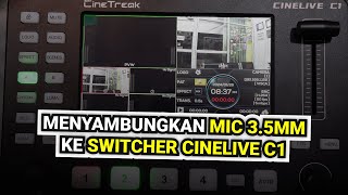 Cara Menyambungkan Mic 35mm ke Switcher CineTreak CINELIVE C1 [upl. by Nabila]