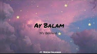 Ay Balam Gül Balam Lyrics  Sevcan Dalkıran amp Üzeyir Mehdizade  With English Translation [upl. by Squire]