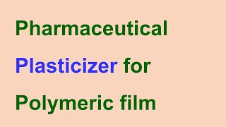 Pharmaceutical Plasticizers for polymeric films [upl. by Starlin555]