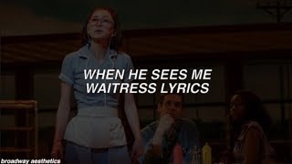 When He Sees Me  Waitress Lyrics [upl. by Gillespie]