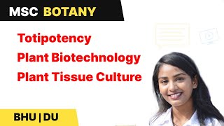 Plant Tissue Culture  Totipotency  Plant Biotechnology  BHU and DU MSc Entrance  In Hindi [upl. by Atrahc767]