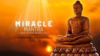 MIRACLE MANTRA  NAM MYOHO RENGE KYO [upl. by Gypsy]