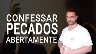 Confesse Abertamente seus Pecados e seja Curado [upl. by Llenej]