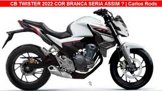 CB TWISTER 250F HONDA 2022 COR BRANCA SERÁ ASSIM   Carlos Rods [upl. by Rumpf503]