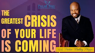 PASTOR WINTLEY PHIPPS quotTHE GREATEST CRISIS OF YOUR LIFE IS COMINGquot [upl. by Aluor]