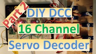 16 Channel DIY DCC Servo Decoder Part 2 Video18 [upl. by Aiahc]