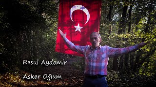 Resul Aydemir  Asker oğlum [upl. by Tarfe]