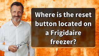 Where is the reset button located on a Frigidaire freezer [upl. by Shoemaker834]