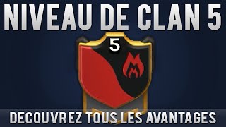 NIVEAU DE CLAN 5  AVANTAGES  Clash of clans [upl. by Modestine]