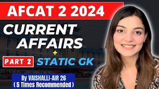 All AFCAT 2 2024 Current Affairs Part 2  AFCAT GK amp Defence Current Affairs by Vaishalli AIR 26 [upl. by Arawaj]