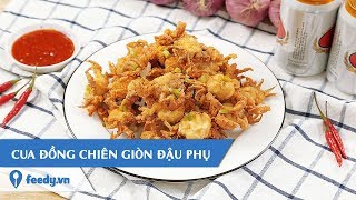 Hướng dẫn cách làm món CUA ĐỒNG CHIÊN GIÒN ĐẬU PHỤ  Feedy TV [upl. by Yrallih980]