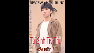 Review phim Tái Sinh Trở Lại trả thù và cái kết Đau của anh chàng tội nghiệp [upl. by Sharpe]