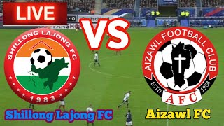 Shillong Lajong FC Vs Aizawl FC Football Live [upl. by Berlinda]