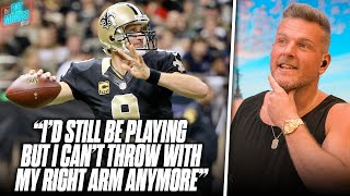 Drew Brees Says He Cant Throw With Right Arm Anymore Its Wrecked From Football  Pat McAfee [upl. by Aroved]