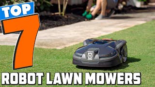 Top 7 Robot Lawn Mowers for Effortless Lawn Care [upl. by Jamin586]