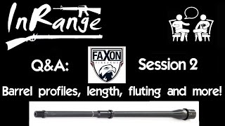 Faxon QampA 2 Barrel profiles length fluting and more [upl. by Sterling]