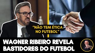 WAGNER RIBEIRO DISPARA “NÃO TEM ÉTICA NO FUTEBOL” [upl. by Amelita]