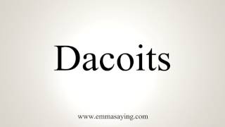 How To Pronounce Dacoits [upl. by Herries543]