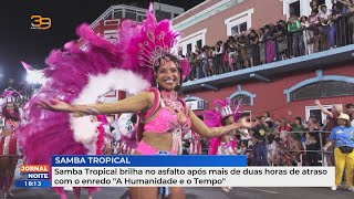 Carnaval Mindelo Samba Tropical brilha no asfalto com o enredo quotA Humanidade e o Tempoquot [upl. by Airpac]